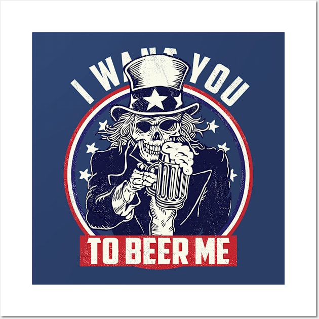 I Want You To Beer Me-Funny 4th Of July Wall Art by meowstudio